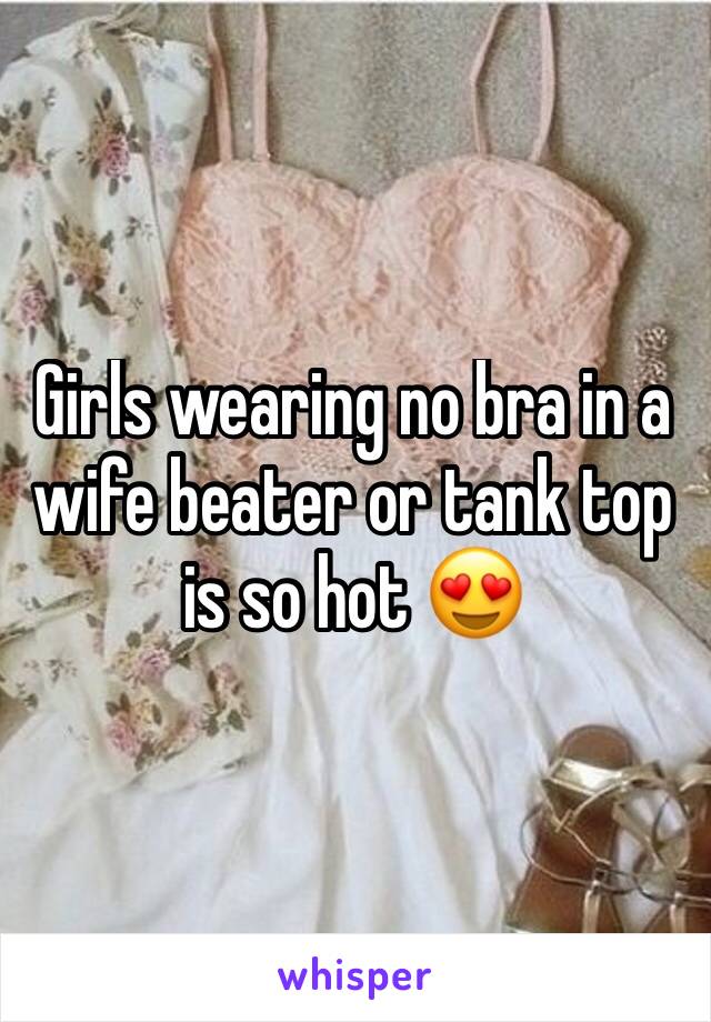 No wife bra beater Wearing A