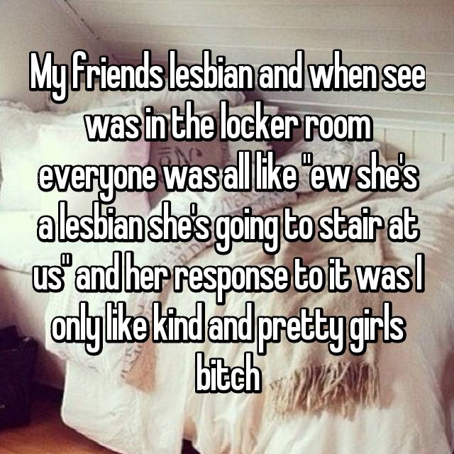 My Friends Lesbian And When See Was In The Locker Room