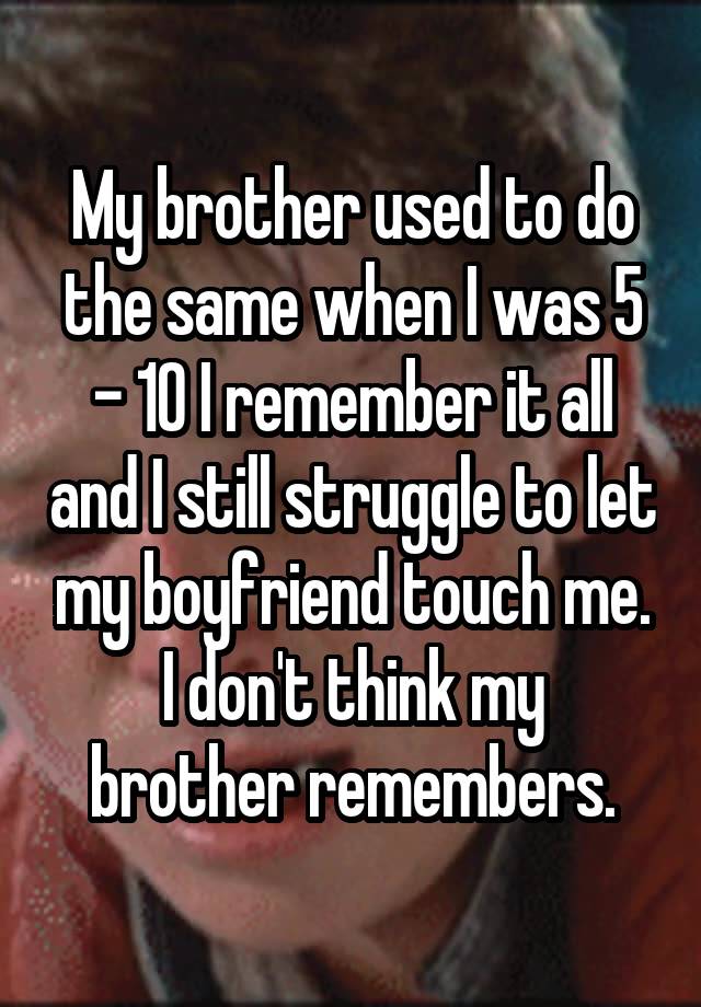 Brother touch i let me my i