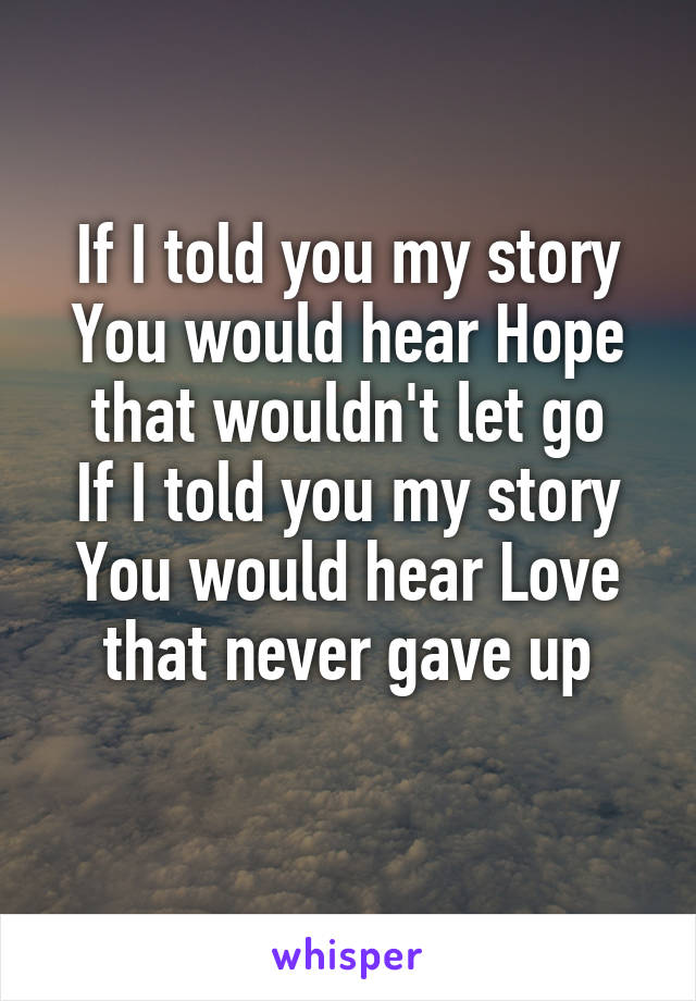 if i tell you my story song