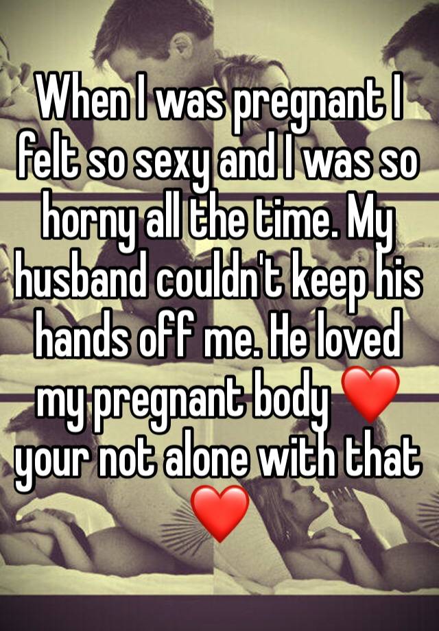 Pregnant and horny