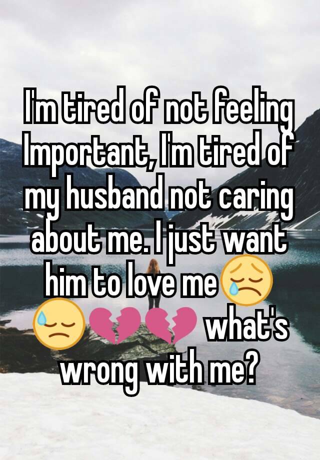 Feelings not husband my care why my does about He Gets