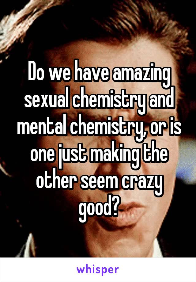 Amazing Sexual Chemistry Is It Chemistry Or Is It Love 