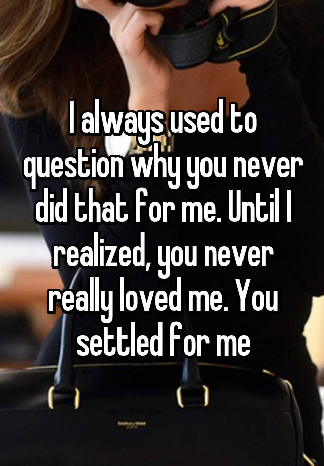 you never really loved me