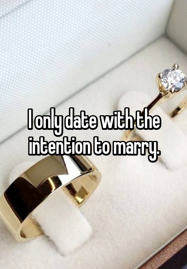 i-only-date-with-the-intention-to-marry