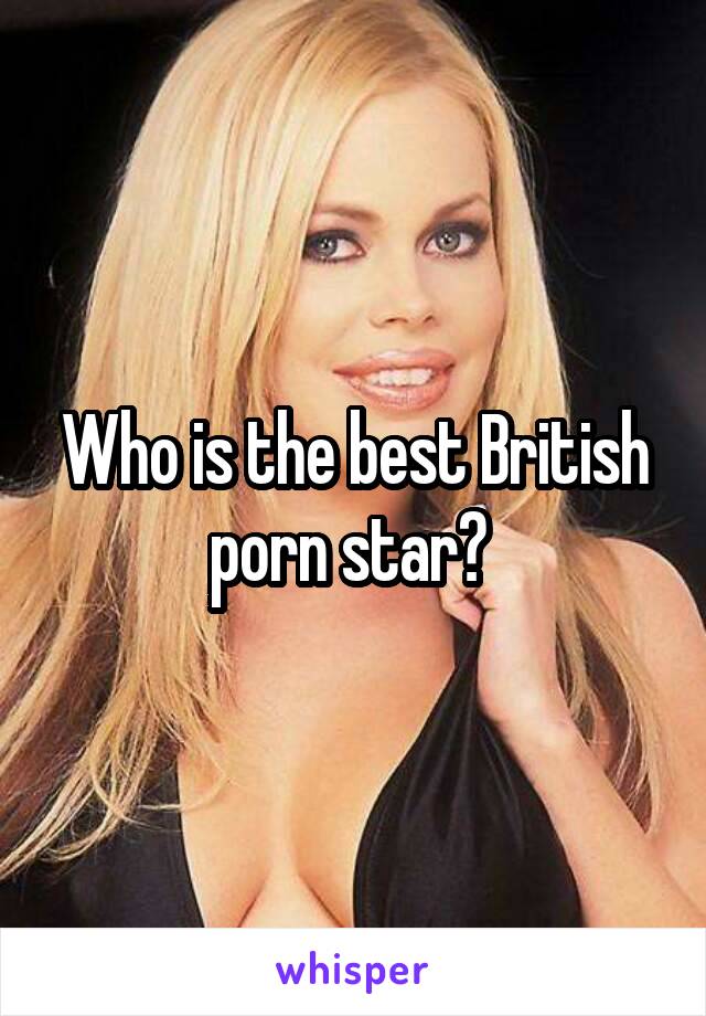 640px x 920px - Who is the best British porn star?