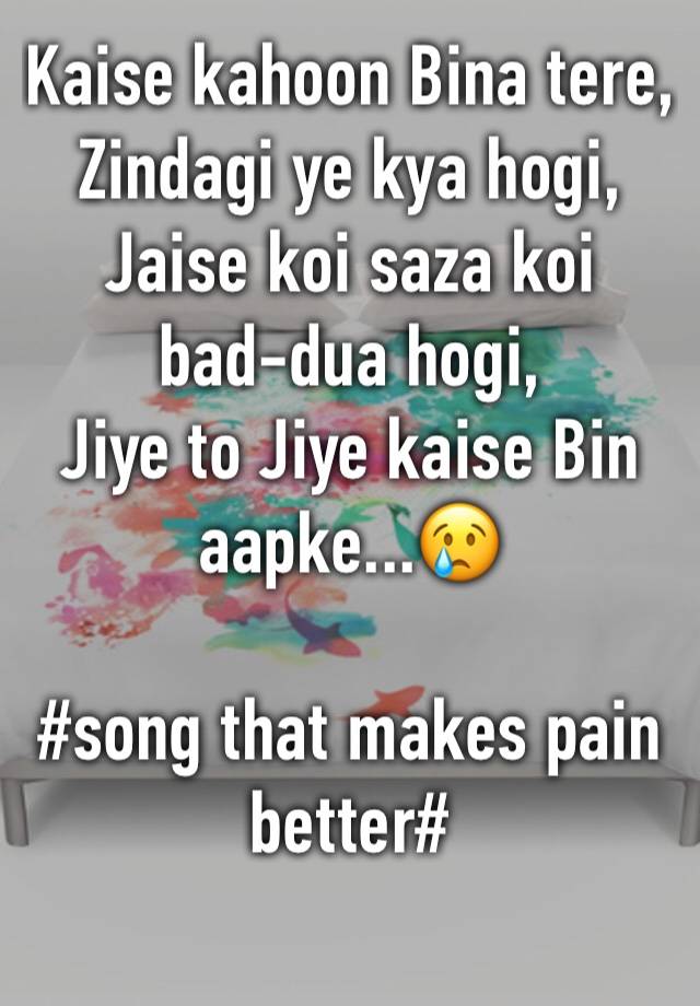Kaise Kahoon Bina Tere Zindagi Ye Kya Hogi Jaise Koi Saza Koi Bad Dua Hogi Jiye To Jiye Kaise Bin Aapke Song That Makes Pain Better Youtube search results will be converted first, then the file can be downloaded, but the results of other sources. whisper