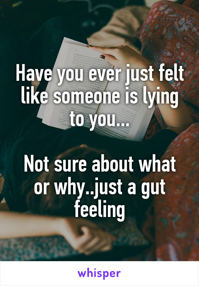 You someone when about feeling a have gut That gut