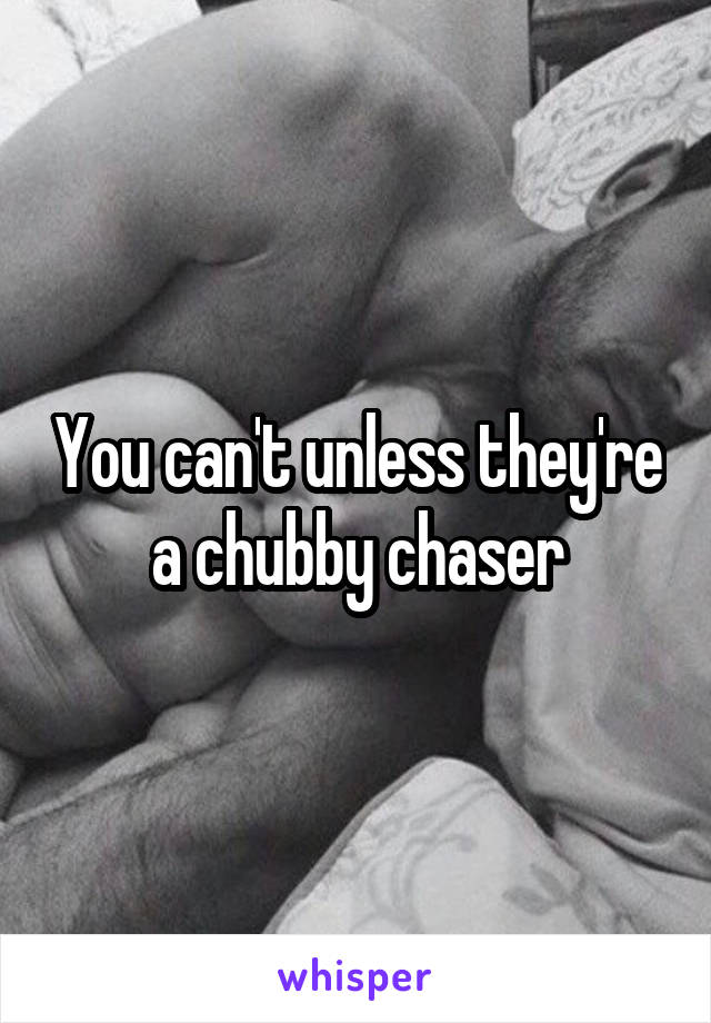 Are you a chubby chaser