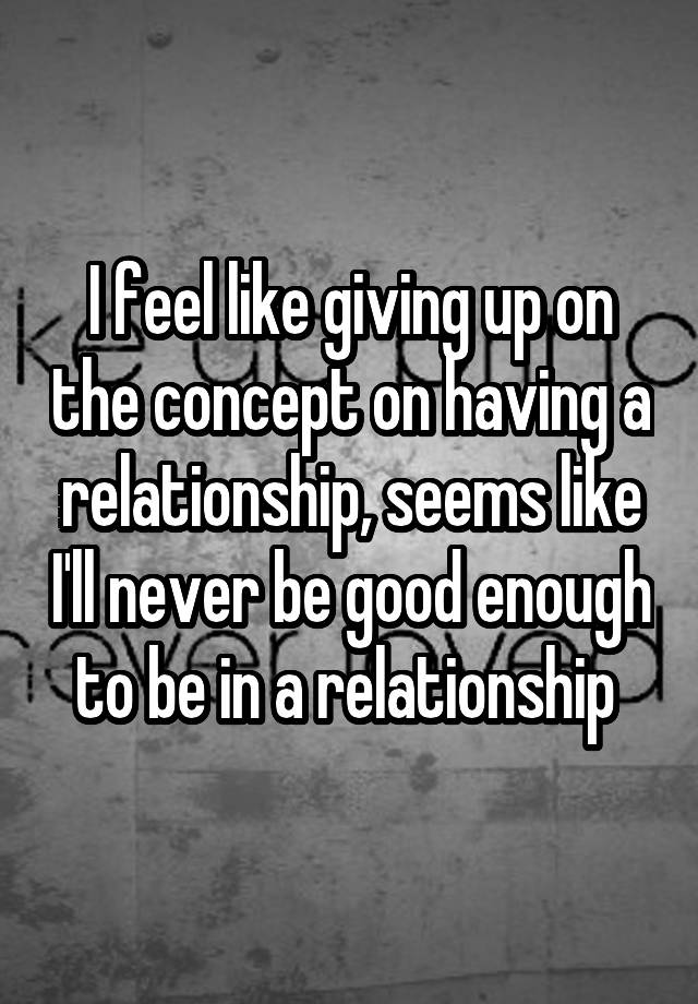On like you your up feel giving relationship when Why Giving