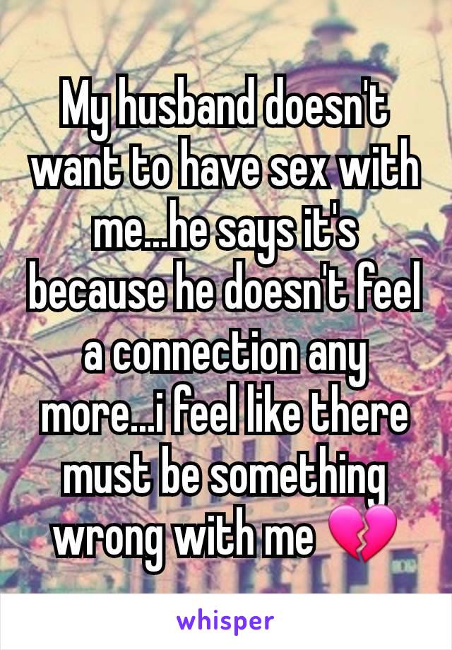 Me my sex with husband doesnt want 25 No
