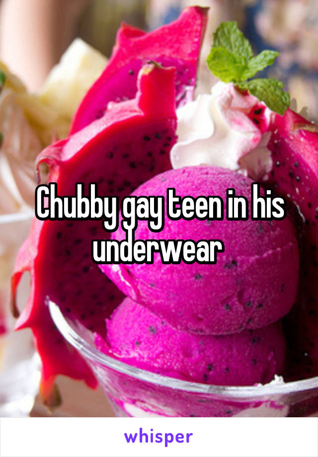 Chubby teen gay 100 Years
