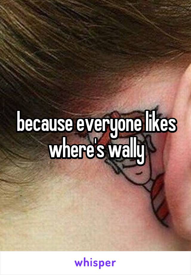 because everyone likes where's wally
