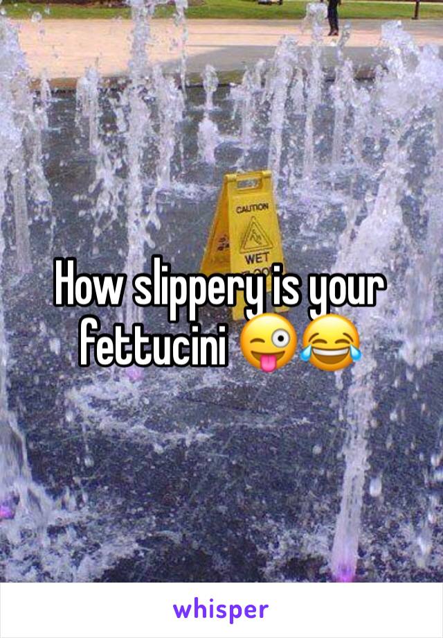 How slippery is your fettucini 😜😂