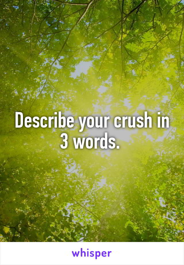 describe-your-crush-in-3-words