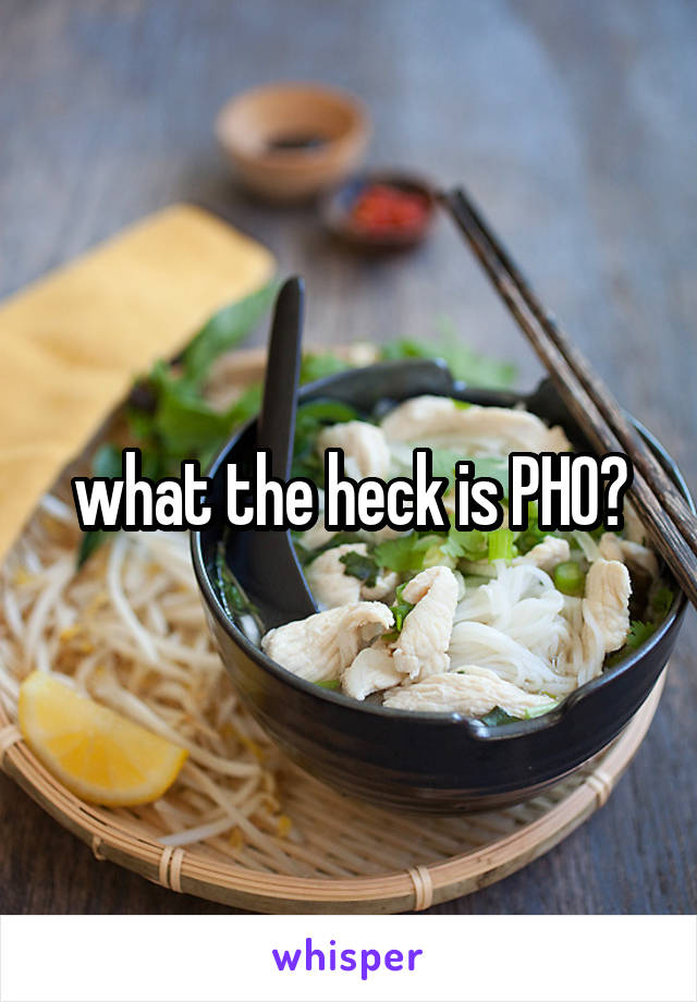 what the heck is PHO?