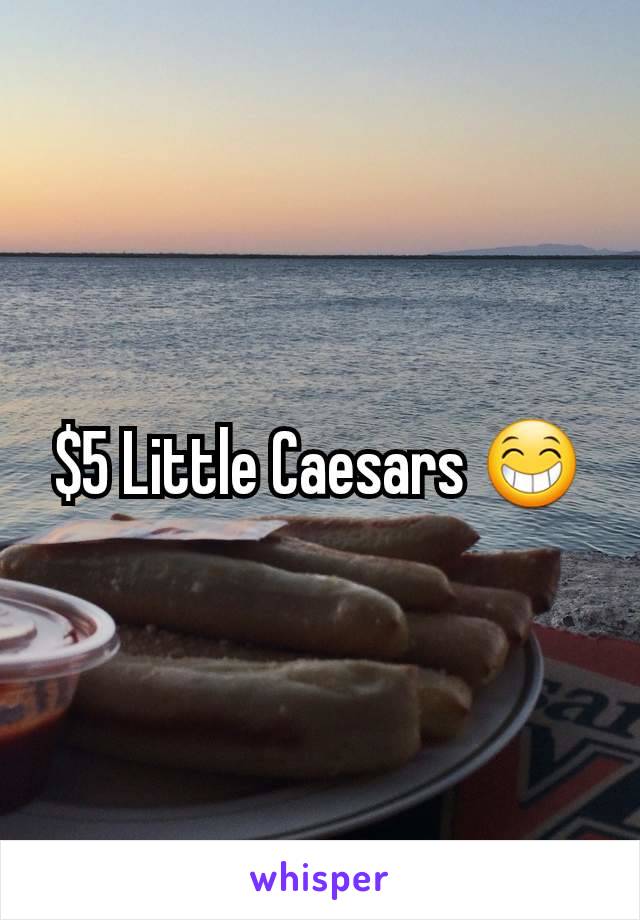 $5 Little Caesars 😁
