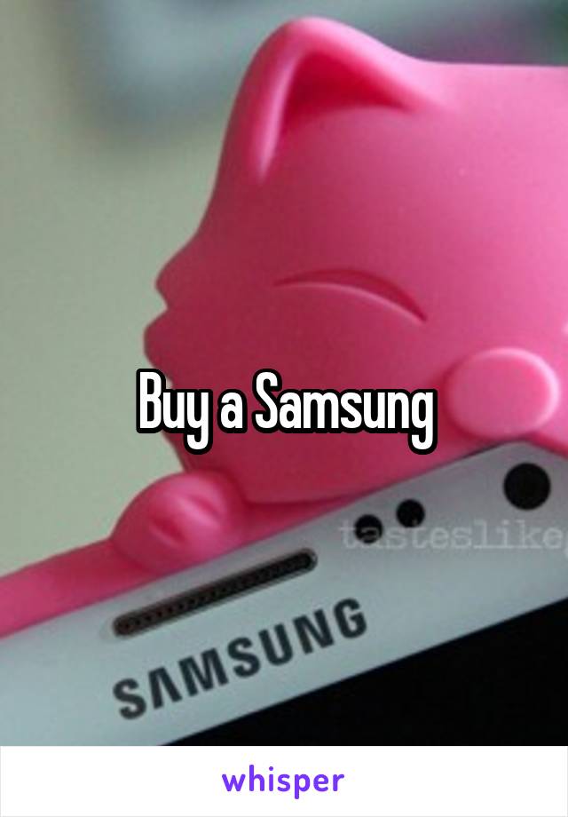 Buy a Samsung