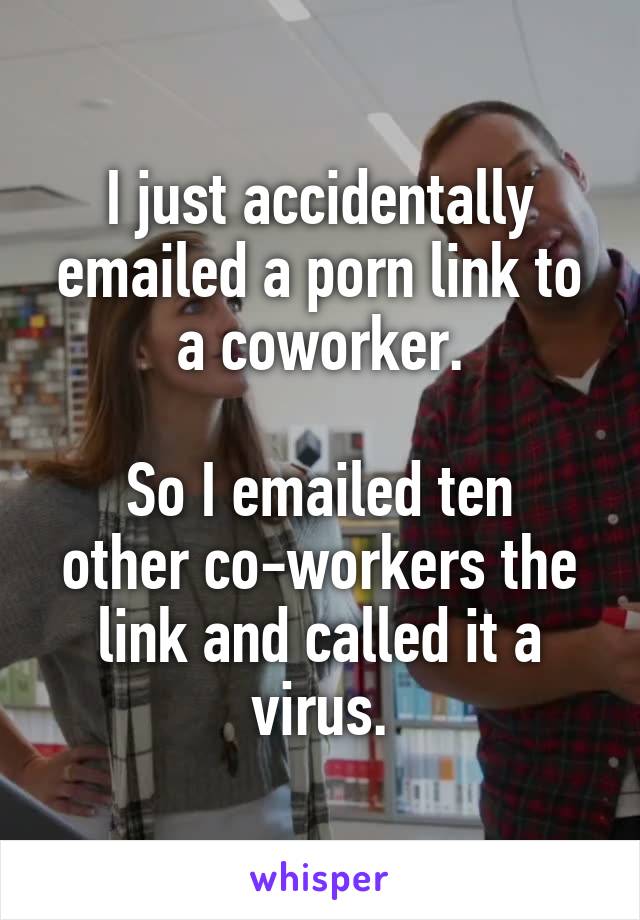 Co Worker Caption Porn - I just accidentally emailed a porn link to a coworker. So I ...