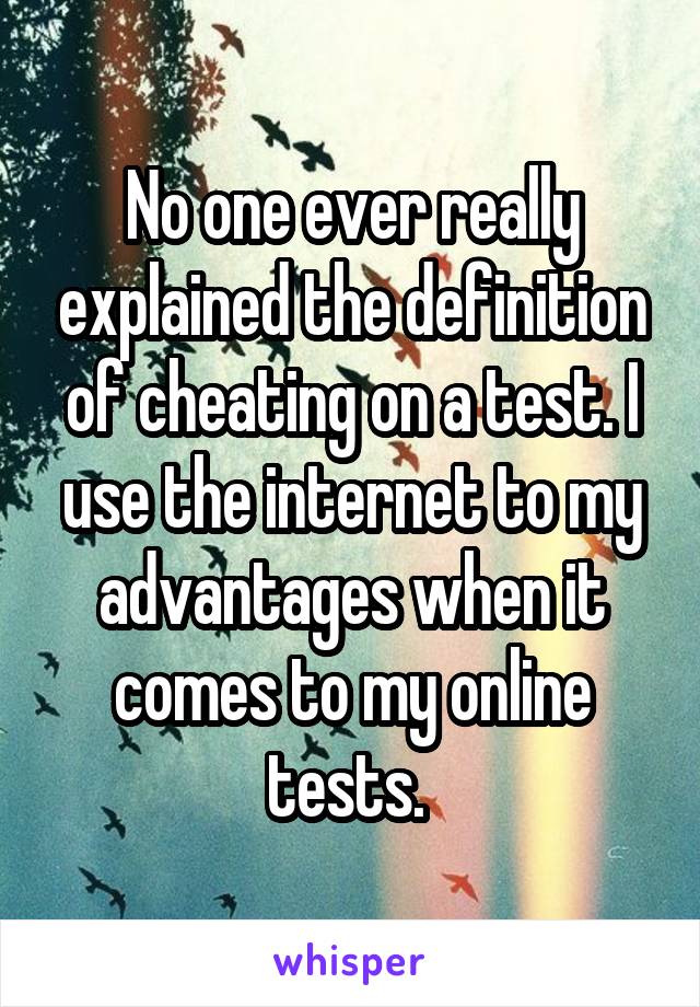 no-one-ever-really-explained-the-definition-of-cheating-on-a-test-i