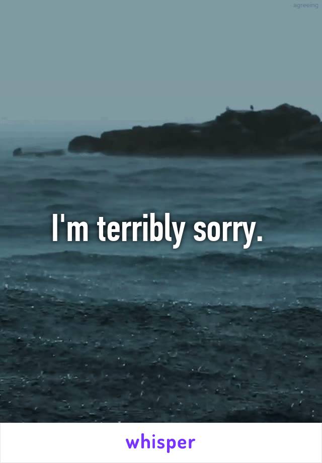 i-m-terribly-sorry