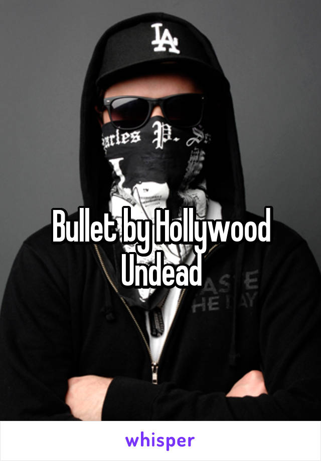
Bullet by Hollywood Undead