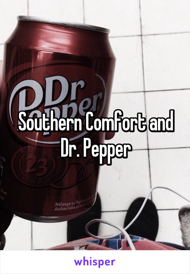 Southern Comfort And Dr Pepper