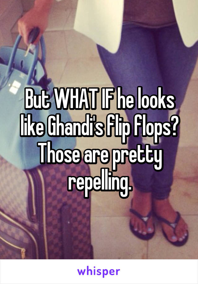 ghandi's flip flops