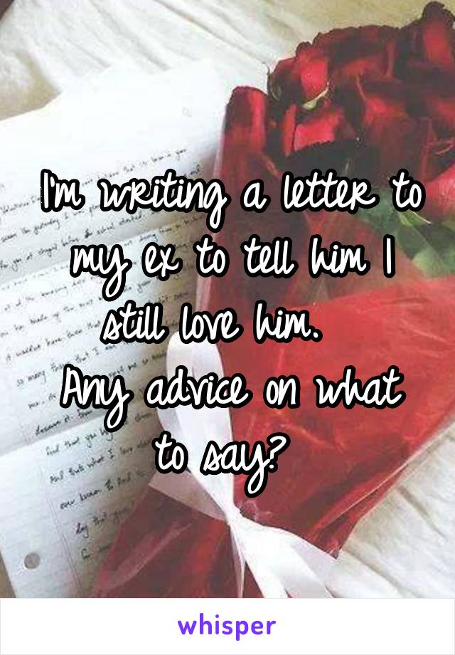 To my a letter ex writing Should I