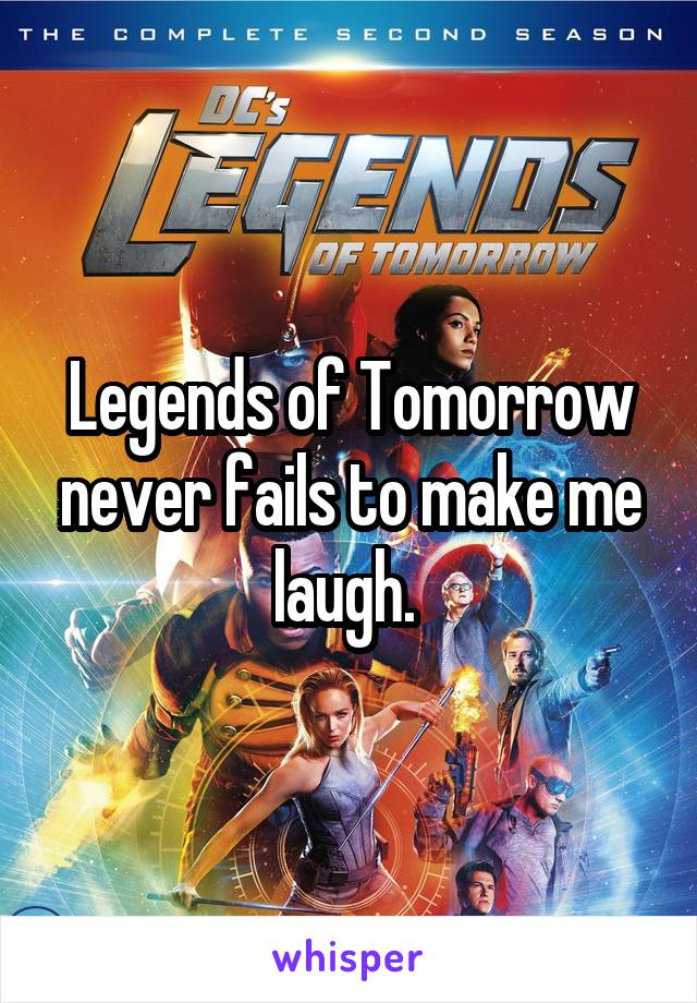 Legends of Tomorrow never fails to make me laugh. 