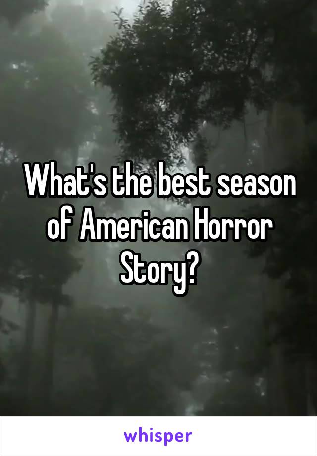 What's the best season of American Horror Story?