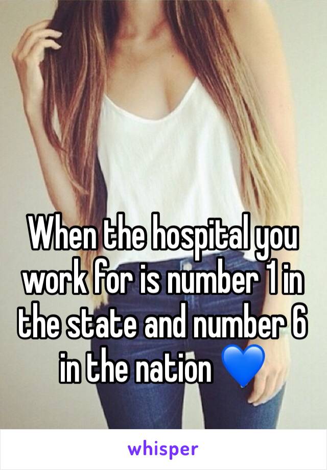 When the hospital you work for is number 1 in the state and number 6 in the nation 💙