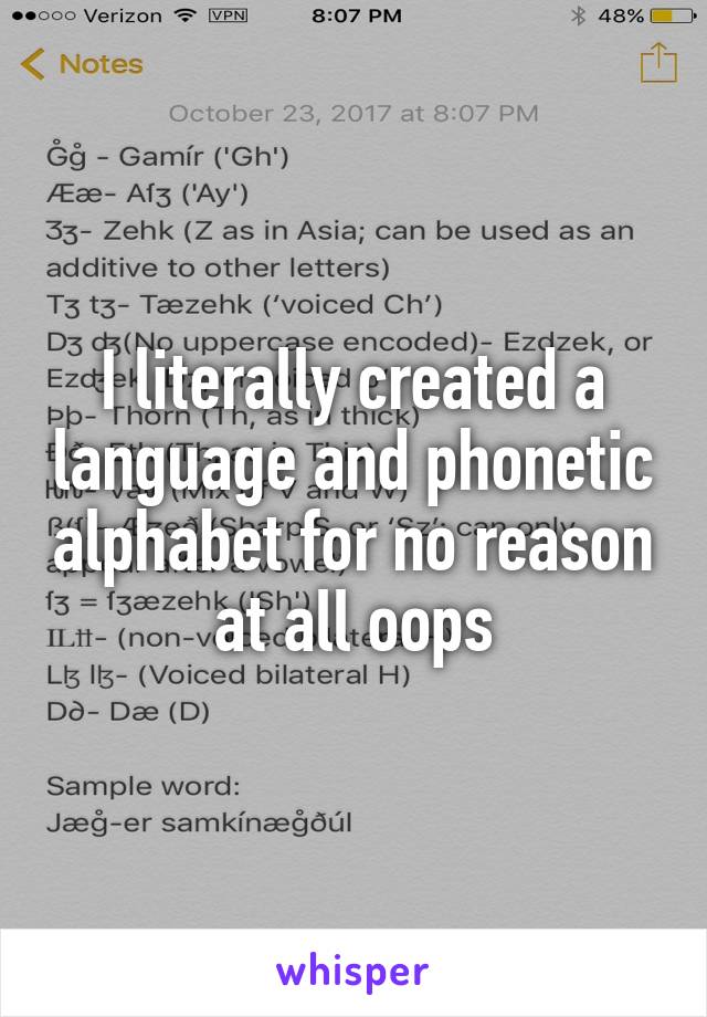 I literally created a language and phonetic alphabet for no reason at all oops