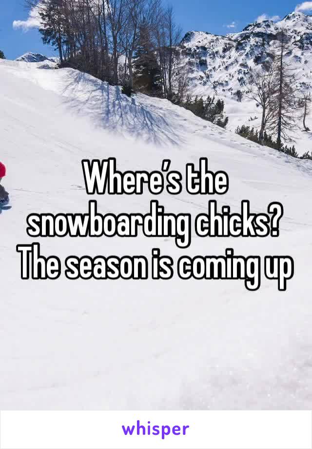 Where’s the snowboarding chicks? The season is coming up 