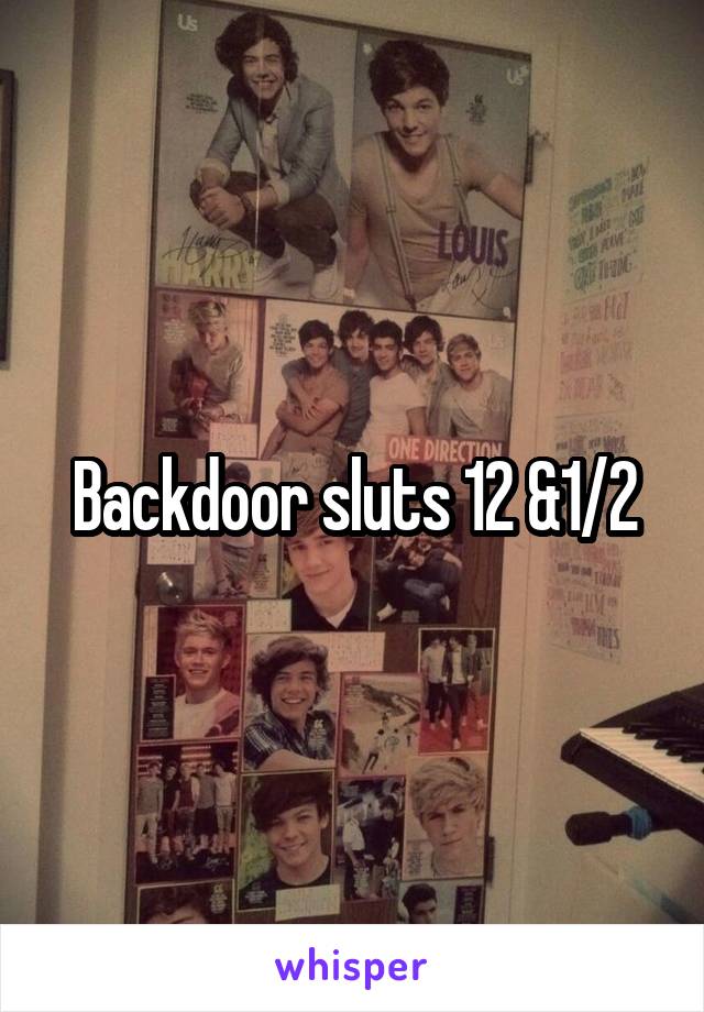 Backdoor sluts 12 &1/2
