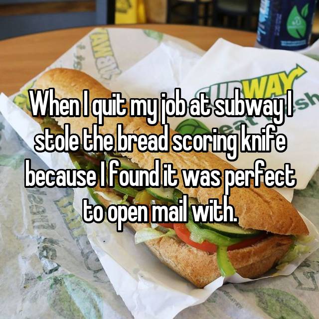 When I quit my job at subway I stole the bread scoring knife because I found it was perfect to open mail with.