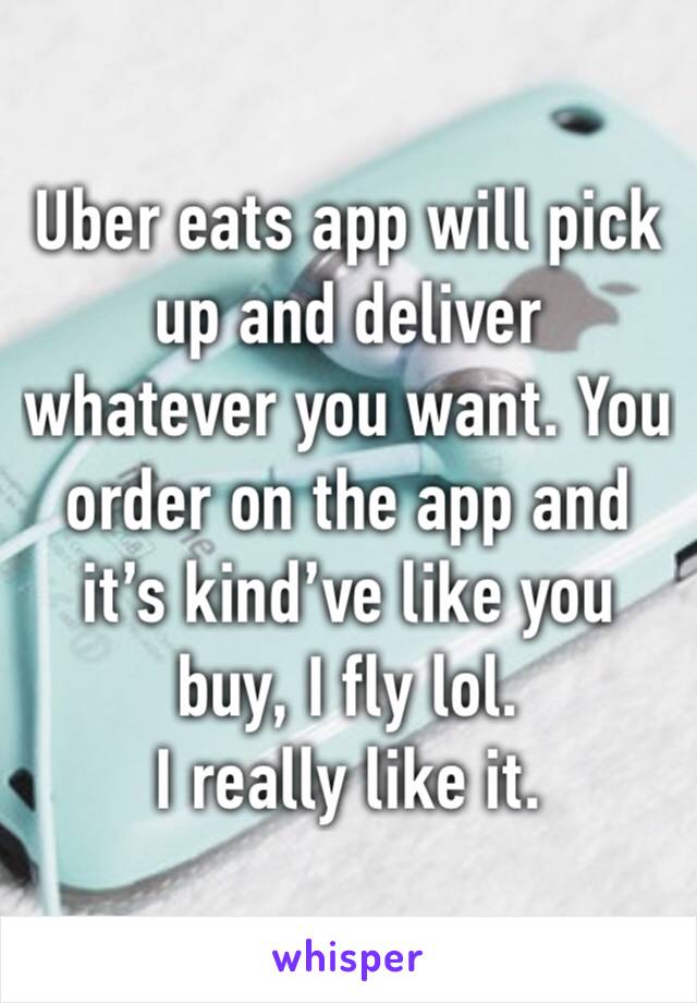 Uber eats app will pick up and deliver whatever you want. You order on the app and it’s kind’ve like you buy, I fly lol. 
I really like it. 