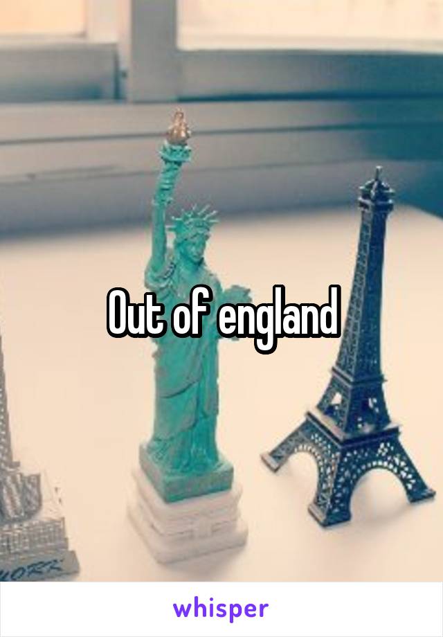Out of england