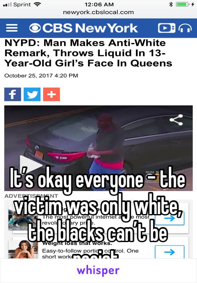 





It’s okay everyone - the victim was only white, the blacks can’t be racist.