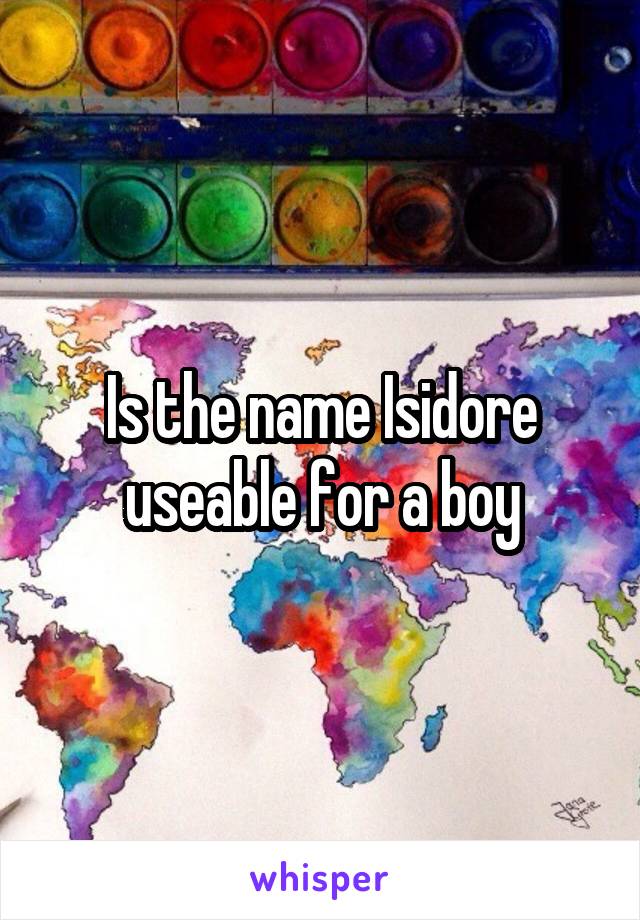 Is the name Isidore useable for a boy