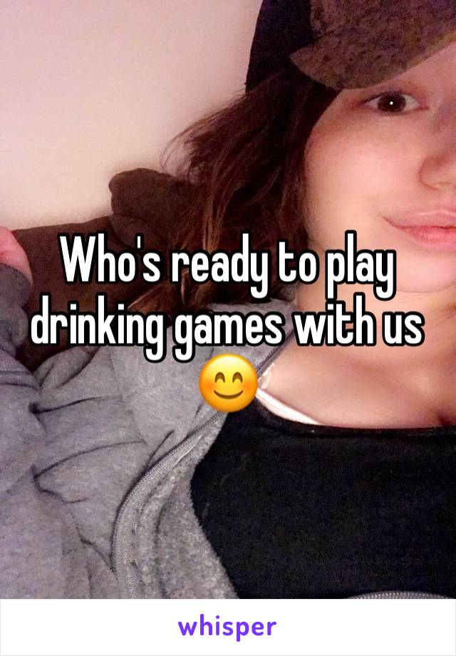Who's ready to play drinking games with us 😊
