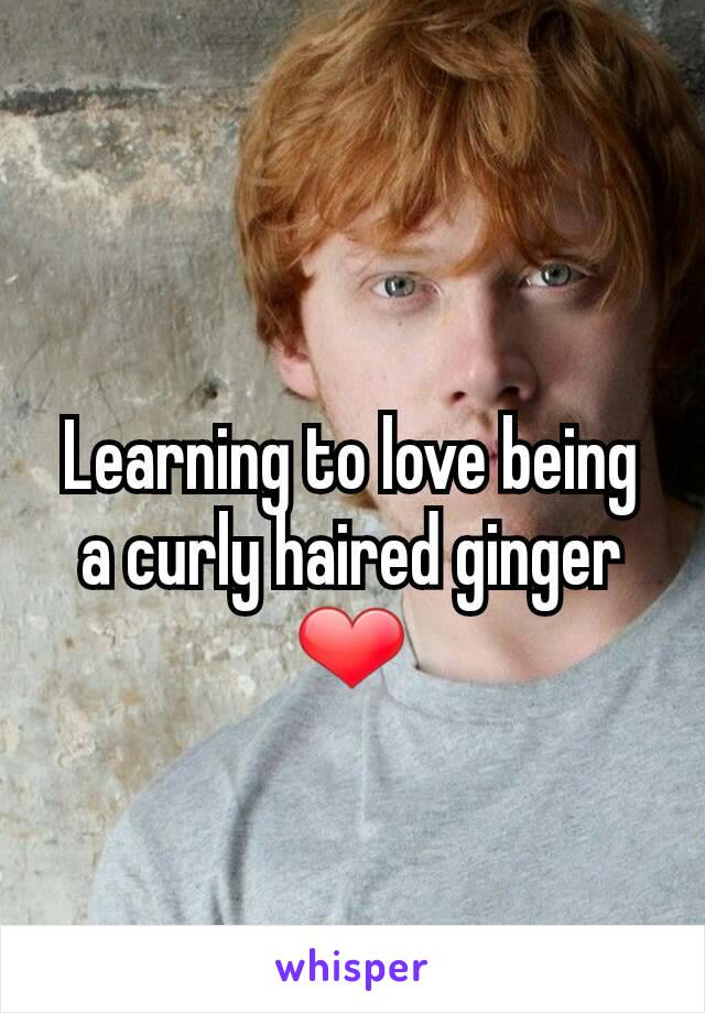 Learning to love being a curly haired ginger ❤