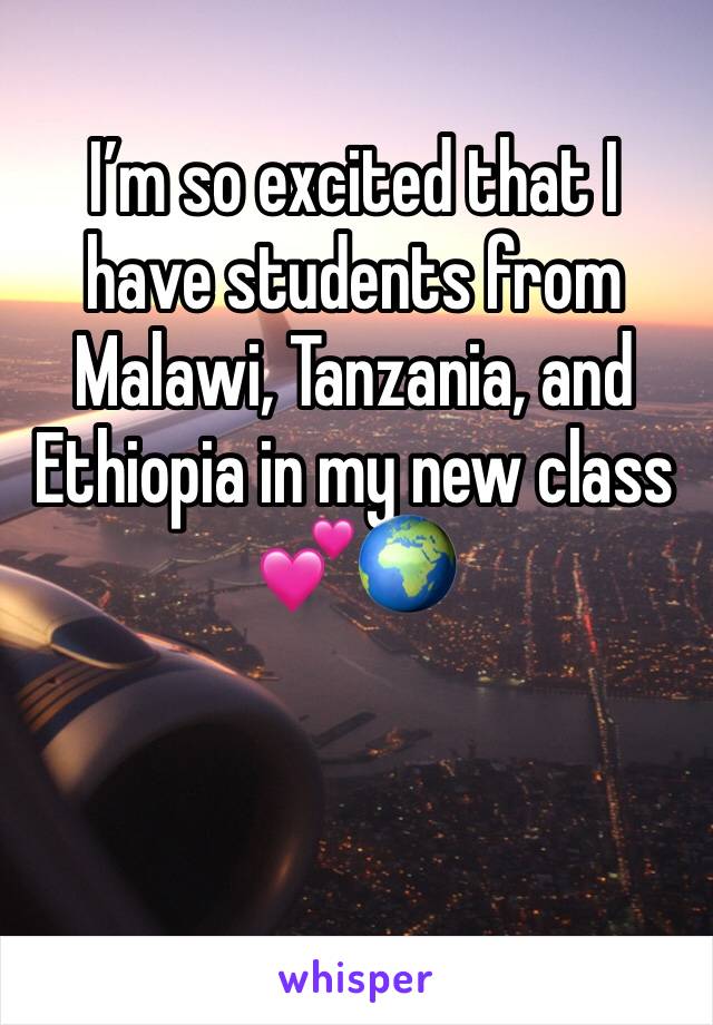 I’m so excited that I have students from Malawi, Tanzania, and Ethiopia in my new class 💕🌍
