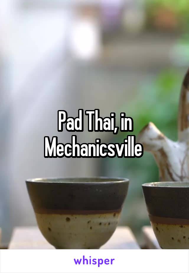 Pad Thai, in Mechanicsville 