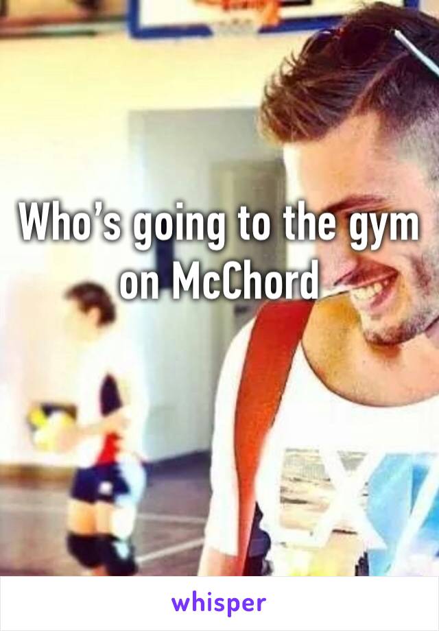Who’s going to the gym on McChord