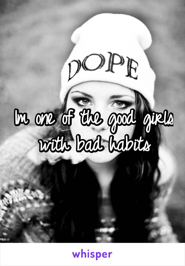 Im one of the good girls with bad habits