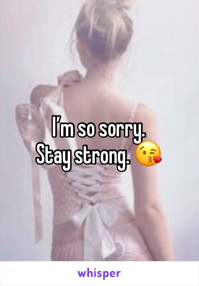 I’m so sorry. 
Stay strong. 😘