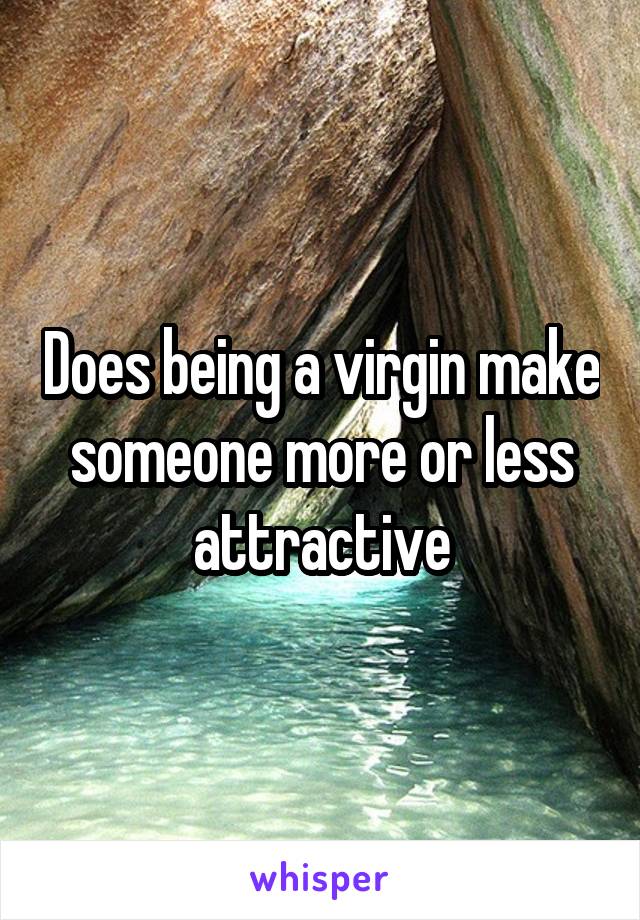 Does being a virgin make someone more or less attractive