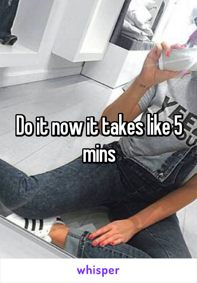 Do it now it takes like 5 mins