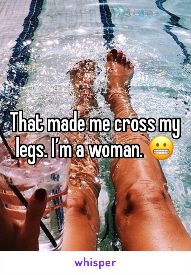 That made me cross my legs. I’m a woman. 😬